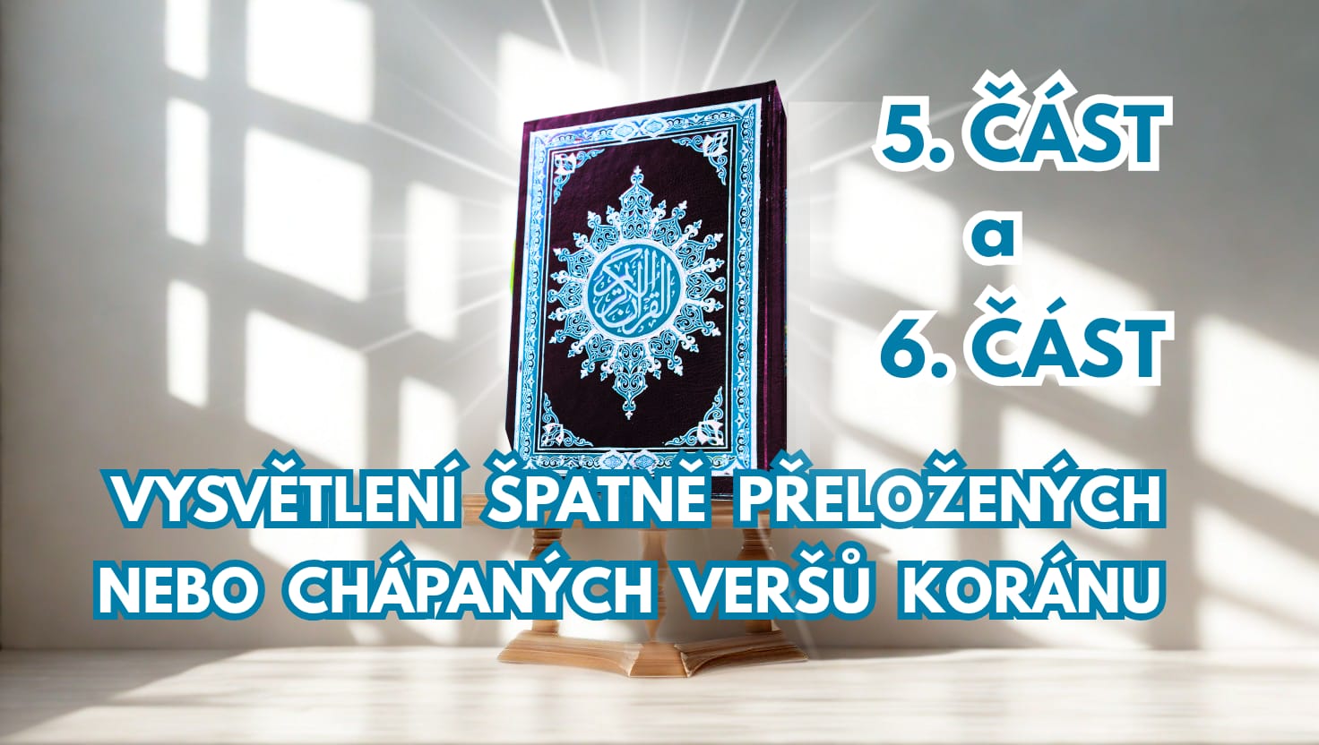 Vysvětlení špatně přeložených nebo chápaných veršů v Koránu 5.a 6. část.