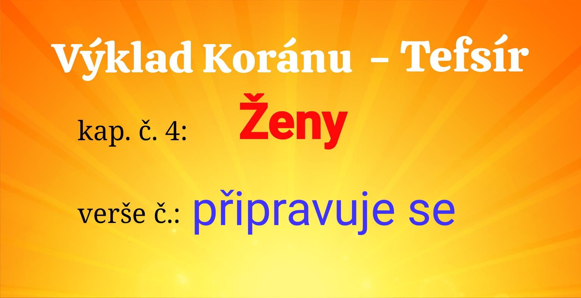 Výklad Koránu kap.č. 4 Ženy připravuje se