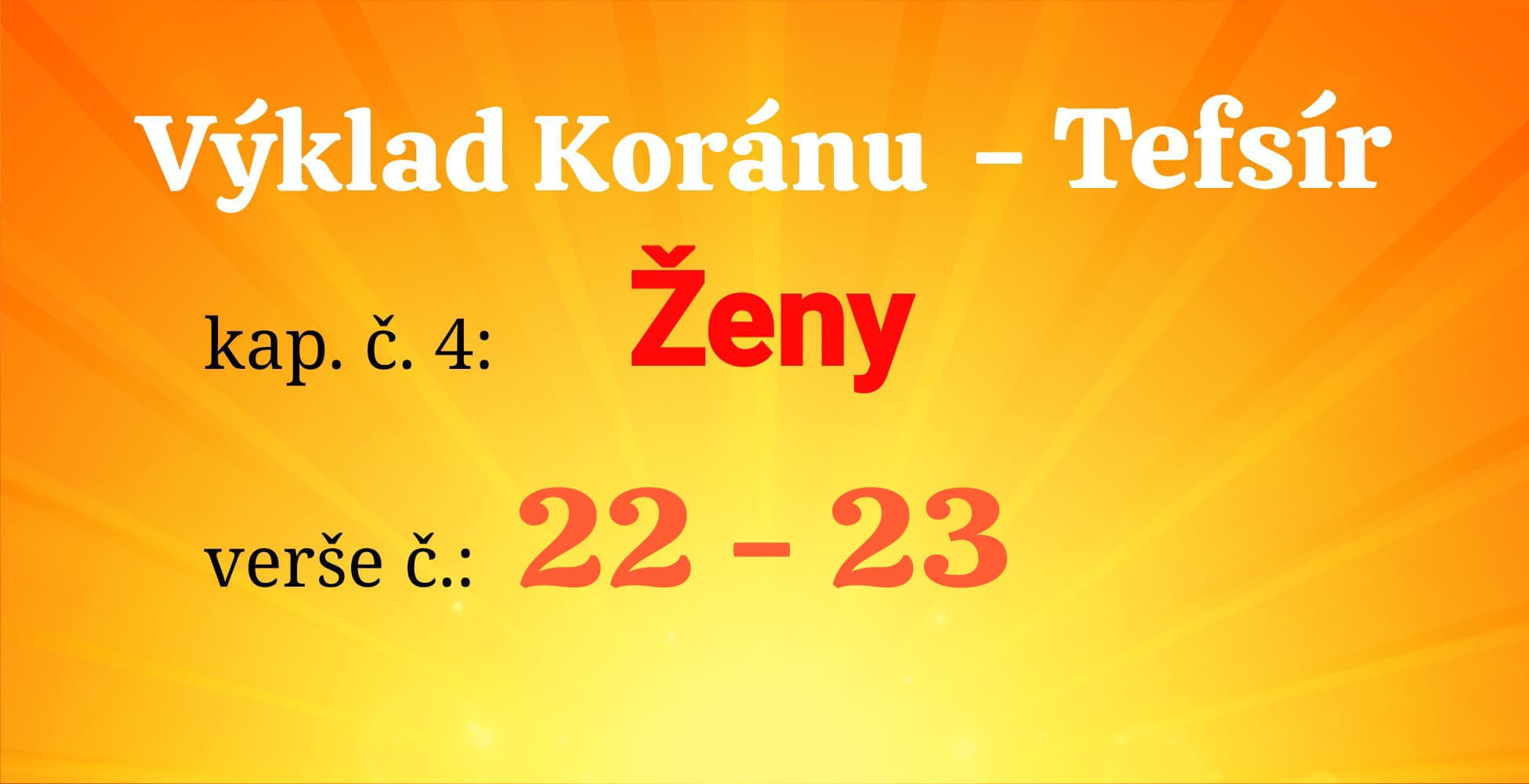 Výklad Koránu kap.č. 4 Ženy, verše 22-23